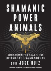 book Shamanic Power Animals: Embracing the Teachings of Our Non-Human Friends