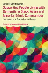 book Supporting People Living with Dementia in Black, Asian and Minority Ethnic Communities: Key Issues and Strategies for Change