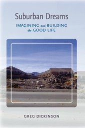 book Suburban Dreams: Imagining and Building the Good Life