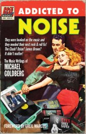 book Addicted to Noise: The Music Writings of Michael Goldberg