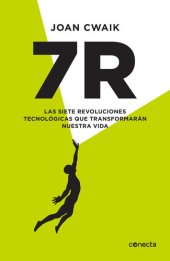 book 7R: Las siete revoluciones tecnológicas que transformarán nuestra vida