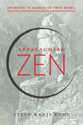 book Appalachian Zen: Journeys in Search of True Home, from the American Heartland to the Buddha Dharma