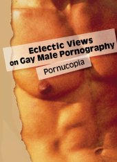 book Eclectic Views on Gay Male Pornography: Pornucopia