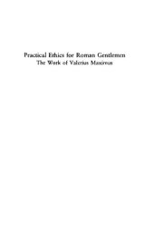 book Practical Ethics For Roman Gentlemen: The Works of Valerius Maximus