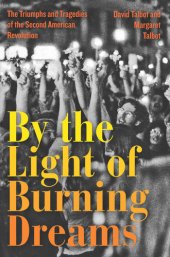 book By the Light of Burning Dreams: The Triumphs and Tragedies of the Second American Revolution