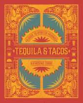 book Tequila & Tacos: A Guide to Spirited Pairings