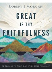 book Great Is Thy Faithfulness: 52 Reasons to Trust God When Hope Feels Lost