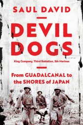 book Devil Dogs: King Company, Third Battalion, 5th Marines: From Guadalcanal to the Shores of Japan