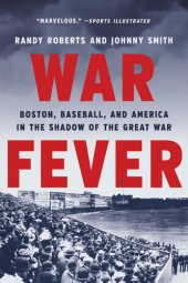 book War Fever: Boston, Baseball, and America in the Shadow of the Great War