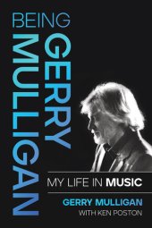 book Being Gerry Mulligan: My Life in Music