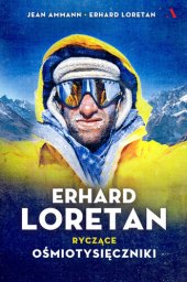 book Erhard Loretan: Ryczące ośmiotysięczniki