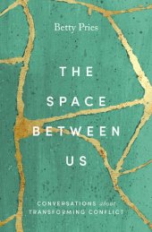 book The Space Between Us: Conversations about Transforming Conflict