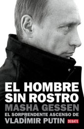 book El hombre sin rostro: El sorprendente ascenso de Vladímir Putin