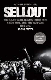 book Sellout: The Major-Label Feeding Frenzy That Swept Punk, Emo, and Hardcore (1994–2007)