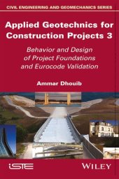 book Applied Geotechnics for Construction Projects, Volume 3: Behavior and Design of Project Foundations and Eurocode Validation