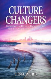 book Culture Changers: Understand the Roots of Brokenness and Help Heal Your Family and Community