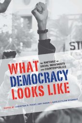 book What Democracy Looks Like: The Rhetoric of Social Movements and Counterpublics