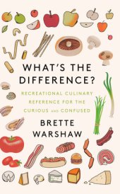 book What's the Difference?: Recreational Culinary Reference for the Curious and Confused