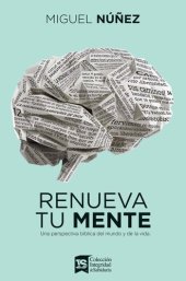 book Renueva tu mente: Una perspectiva bíblica del mundo y de la vida