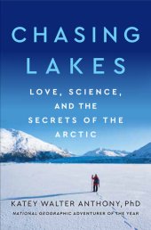 book Chasing Lakes: Love, Science, and the Secrets of the Arctic