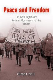 book Peace and Freedom: The Civil Rights and Antiwar Movements in the 1960s