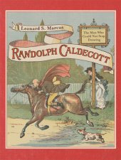 book Randolph Caldecott--The Man Who Could Not Stop Drawing