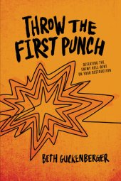 book Throw the First Punch: Defeating the Enemy Hell-Bent on Your Destruction