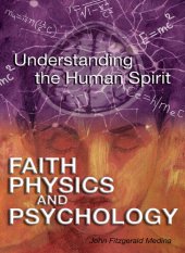 book Faith, Physics, and Psychology: Understanding the Human Spirit