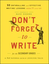 book Don't Forget to Write for the Secondary Grades: 50 Enthralling and Effective Writing Lessons (Ages 11 and Up)