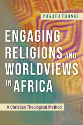 book Engaging Religions and Worldviews in Africa: A Christian Theological Method