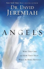 book Angels: Who They Are and How They Help--What the Bible Reveals