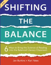 book Shifting the Balance: 6 Ways to Bring the Science of Reading into the Balanced Literacy Classroom