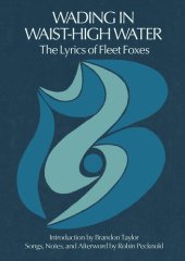 book Wading in Waist-High Water: The Lyrics of Fleet Foxes