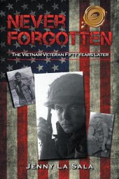 book Never Forgotten: The Vietnam Veteran Fifty Years Later