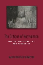 book The Critique of Nonviolence: Martin Luther King, Jr., and Philosophy