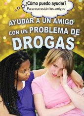 book Ayudar a un amigo con un problema de drogas (Helping a Friend With a Drug Problem)