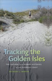 book Tracking the Golden Isles: The Natural and Human Histories of the Georgia Coast