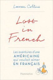 book Lost in French: Les aventures d'une américaine qui voulait aimer en français