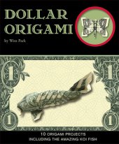 book Dollar Origami: 10 Origami Projects Including the Amazing Koi Fish