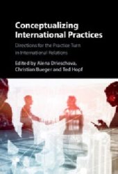 book Conceptualizing International Practices: Directions for the Practice Turn in International Relations