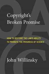 book Copyright's Broken Promise: How To Restore The Law's Ability To Promote The Progress Of Science