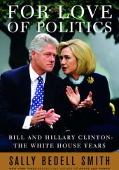 book For Love of Politics: Bill and Hillary Clinton: The White House Years