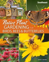 book Native Plant Gardening for Birds, Bees & Butterflies: Southeast