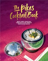 book The Pikes Cocktail Book: Rock 'n' roll cocktails from one of the world's most iconic hotels