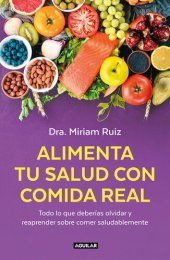 book Alimenta tu salud con comida real: Una guía práctica para nutrir tu cuerpo sin procesados