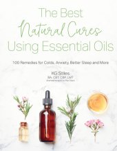 book The Best Natural Cures Using Essential Oils: 100 Remedies for Colds, Anxiety, Better Sleep and More