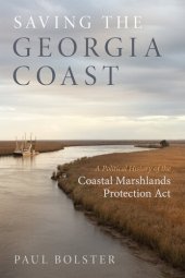 book Saving the Georgia Coast: A Political History of the Coastal Marshlands Protection ACT