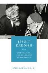 book Jesuit Kaddish: Jesuits, Jews, and Holocaust Remembrance