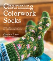 book Charming Colorwork Socks: 25 Delightful Knitting Patterns for Colorful, Comfy Footwear