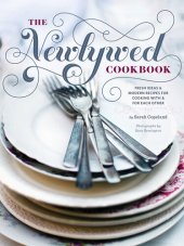 book The Newlywed Cookbook: Fresh Ideas & Modern Recipes for Cooking with & for Each Other